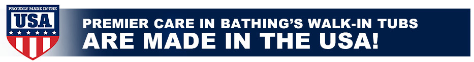 Premier Care in Bathing - 100% Made in the USA